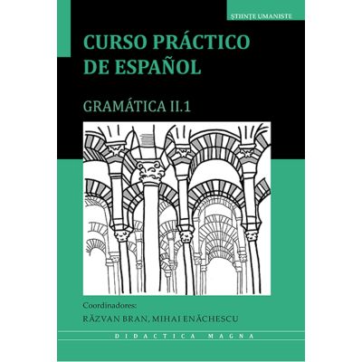 Curso practico de espanol. Gramatica II. 1 - Razvan Bran Mihai Enachescu