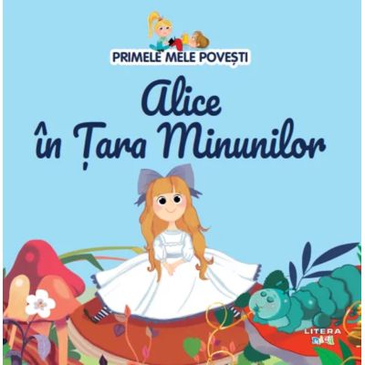 Volumul 44. Primele mele povesti. Alice in Tara Minunilor