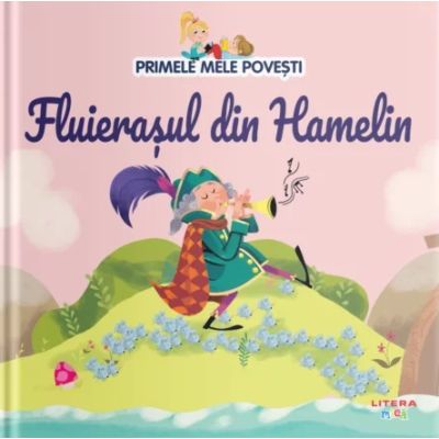 Volumul 21. Primele mele povesti. Fluierasul din Hamelin