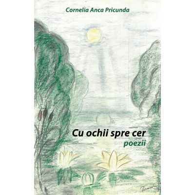 Cu ochii spre cer - poezii - Cornelia Anca Pricunda