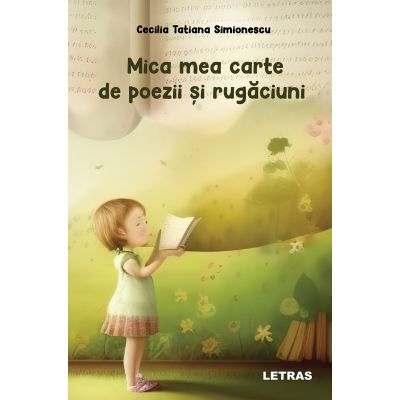 Mica mea carte de poezii si rugaciuni - Cecilia Tatiana Simionescu