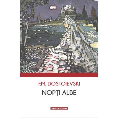 Nopti albe - Feodor Mihailovici Dostoievski