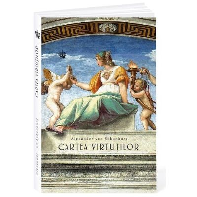 Cartea virtutilor. Editia 2 - Alexander von Schonburg