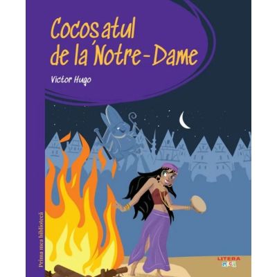 Prima mea biblioteca. Cocosatul de la Notre-Dame vol. 24 - Victor Hugo