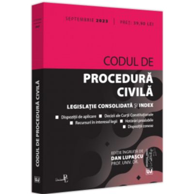 Codul de procedura civila. Septembrie 2023. Editie tiparita pe hartie alba - Dan Lupascu