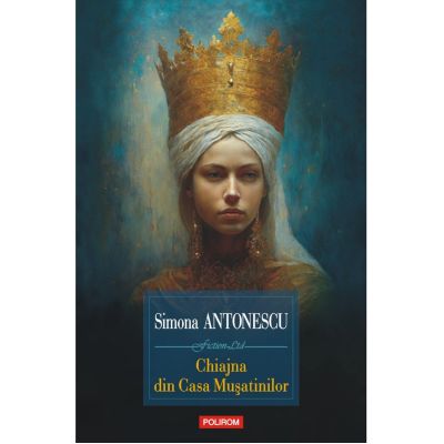 Chiajna din Casa Musatinilor - Simona Antonescu