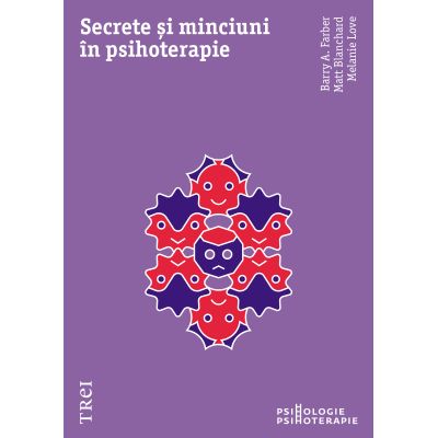 Secrete si minciuni in psihoterapie - Barry A. Farber