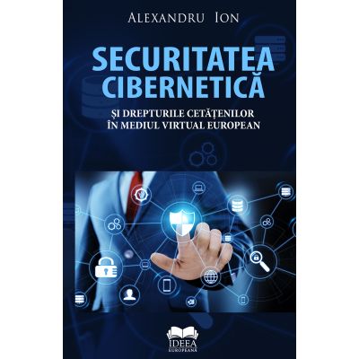 Securitatea cibernetica si drepturile cetatenilor in mediul virtual european - Alexandru Ion