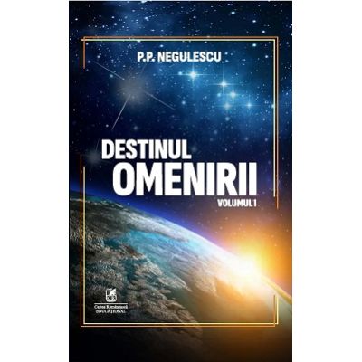 Destinul omenirii volumul 1 - P. P. Negulescu