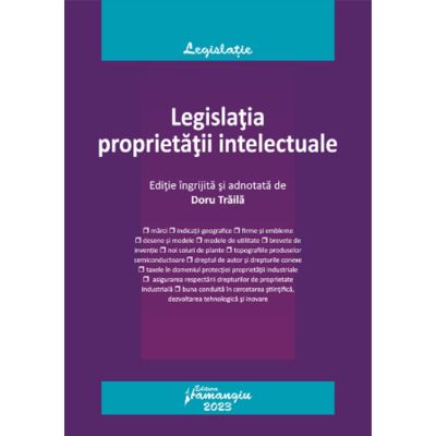 Legislatia proprietatii intelectuale. Actualizata la 19 septembrie 2023 - Doru Traila