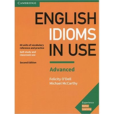 English Idioms in Use Advanced Book with Answers. Vocabulary Reference and Practice - Felicity ODell