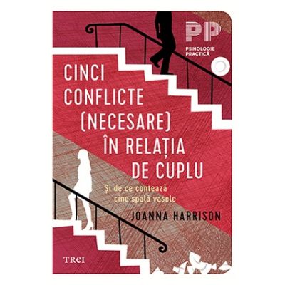 Cinci conflicte necesare in relatia de cuplu. Si de ce conteaza cine spala vasele - Joanna Harisson