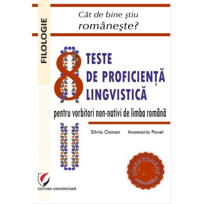 Cat de bine stiu romaneste 8 teste de proficienta lingvistica pentru vorbitorii non-nativi de limba romana - Silvia Osman Anamaria Pavel