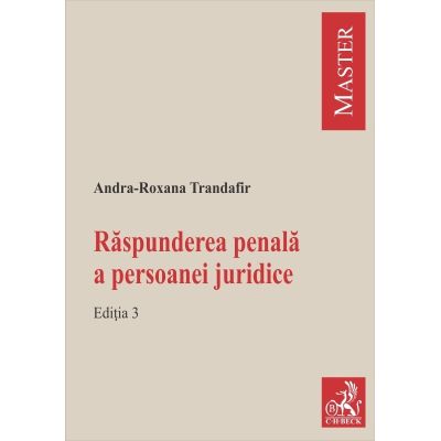 Raspunderea penala a persoanei juridice. Editia 3 - Andra-Roxana Trandafir Ilie