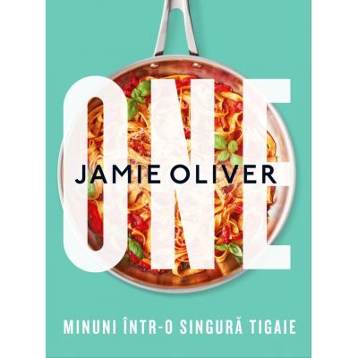One. Minuni intr-o singura tigaie - Jamie Oliver