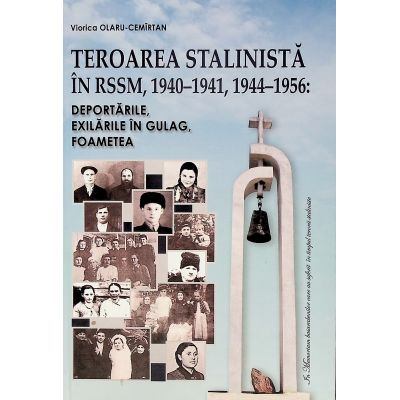 Teroarea stalinista in RSSM 1940-1941 1944-1956. Deportarile exilarile in Gulag foametea- Viorica Olaru-Cemirtan