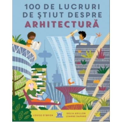 100 de lucruri de stiut despre arhitectura - Louise OBrien