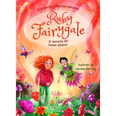 Ruby Fairygale si secretul din lumea zanelor - Marlene Jablonski Kira Gembri Verena Krting