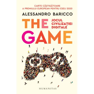 The Game. Jocul civilizatiei digitale - Alessandro Baricco