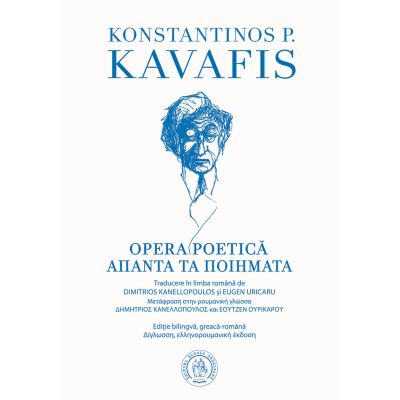 Opera Poetica. Editie bilingva romana-greaca - Konstantinos P. Kavafis