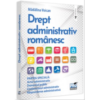 Drept administrativ romanesc. Partea speciala - Madalina Voican