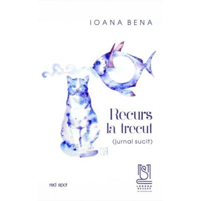 Recurs la trecut jurnal sucit - Ioana Bena