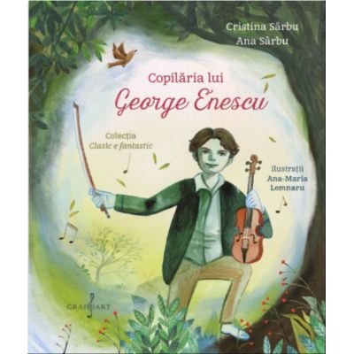 Copilaria lui George Enescu - Ana Sarbu Cristina Sarbu