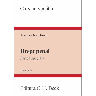 Drept penal. Partea speciala. Editia 7 - Alexandru Boroi