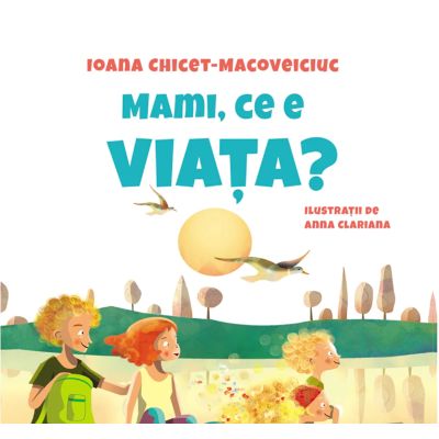 Mami ce e viata - Ioana Chicet-Macoveiciuc