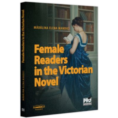 Female Readers in the Victorian Novel - Madalina Elena Mandici