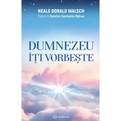 Dumnezeu iti vorbeste - Neale Donald Walsch