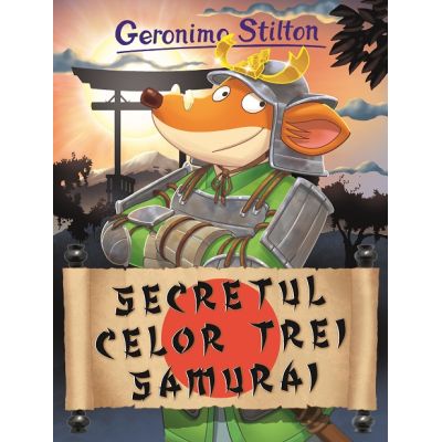 Secretul celor trei samurai - Geronimo Stilton