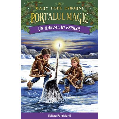 Un narval in pericol. Portalul Magic nr. 25 - Mary Pope Osborne