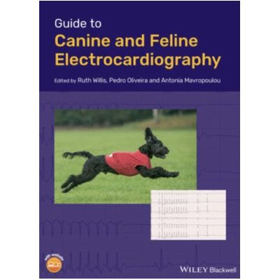 Guide to Canine and Feline Electrocardiography - Ruth Willis