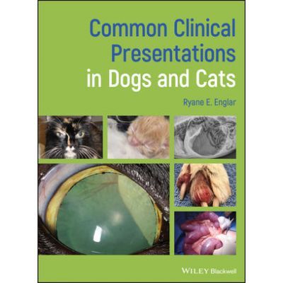 Common Clinical Presentations in Dogs and Cats - Ryane E. Englar