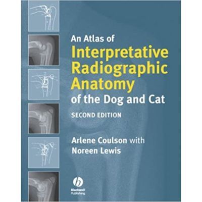 An Atlas of Interpretative Radiographic Anatomy of the Dog amp Cat - Arlene Coulson
