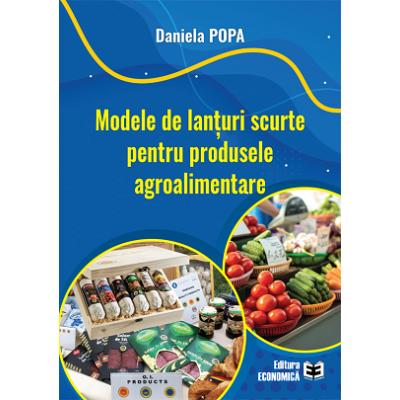 Modele de lanturi scurte pentru produsele agroalimentare - Daniela Popa