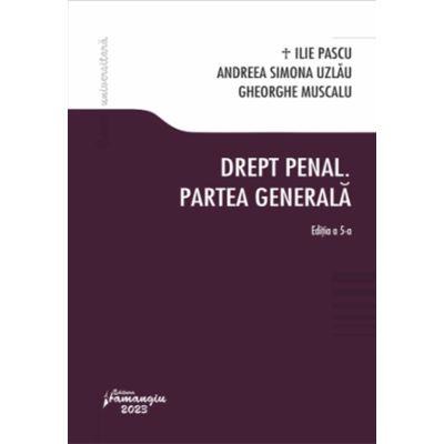 Drept penal. Partea generala. Editia a 5-a - Ilie Pascu