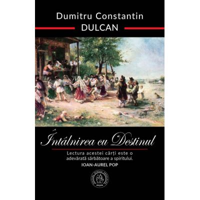 Intalnirea cu Destinul editie aniversara - Dumitru Constantin-Dulcan