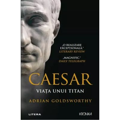 Caesar. Viata unui titan - Adrian Goldsworthy