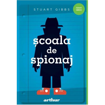 Scoala de spionaj 1 - Stuart Gibbs