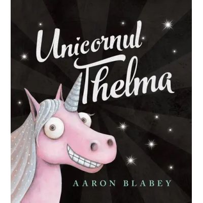 Unicornul Thelma - Aaron Blabey