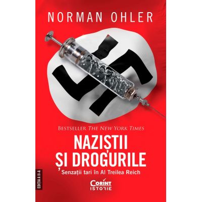 Nazistii si drogurile. Senzatii tari in al Treilea Reich editia a 2-a - Norman Ohler