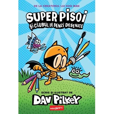 Super Pisoi 1. Super Pisoi si Clubul de Benzi Desenate - Dav Pilkey