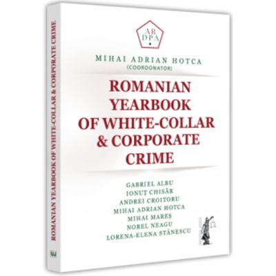 Romanian yearbook of white-collar amp corporate crime - Mihai Adrian Hotca