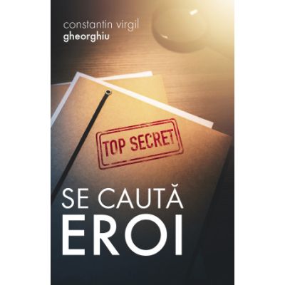 Se cauta eroi - Constantin Virgil Gheorghiu