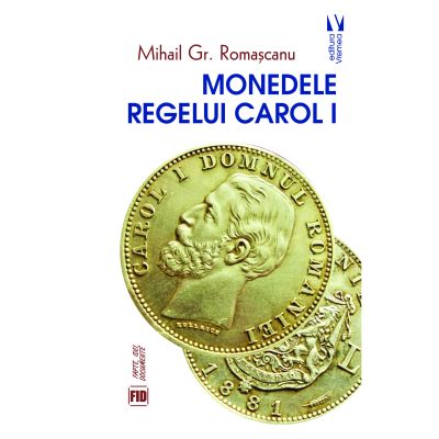 Monedele Regelui Carol I - Mihail Gr. Romascanu