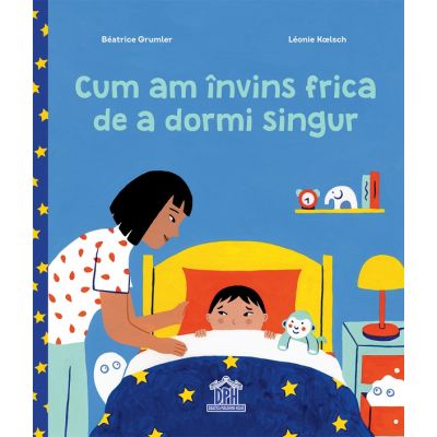 Cum am invins frica de a dormi singur - Beatrice Grumler