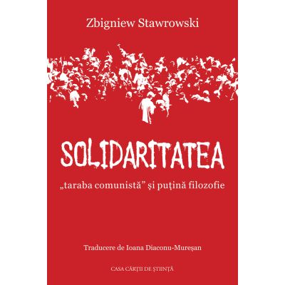 Solidaritatea taraba comunista si putina filozofie - Zbigniew Stawrowski