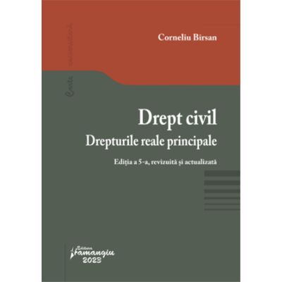 Drept civil. Drepturile reale principale. Editia a 5-a - Corneliu Birsan